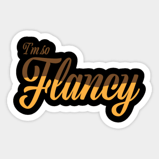 I'm So Flancy - Flan Sticker